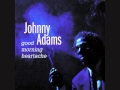 Johnny Adams-Good Morning Heartache