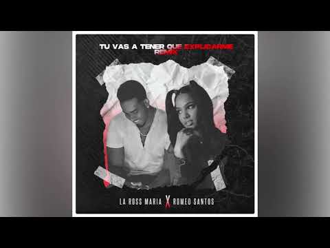 Tú Vas A Tener Que Explicarme (Remix) - La Ross María X Romeo Santos ( New Song 💥)