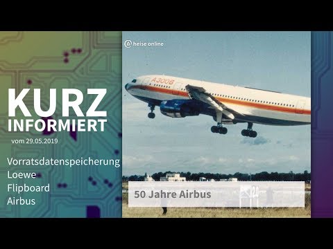 Vorratsdatenspeicherung, Loewe, Flipboard, Airbus | Kurz informiert vom 29.05.2019