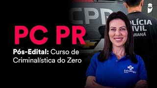 PC PR - Pós-Edital: Curso de Criminalística do Zero - Prof. Juliana Sganzerla