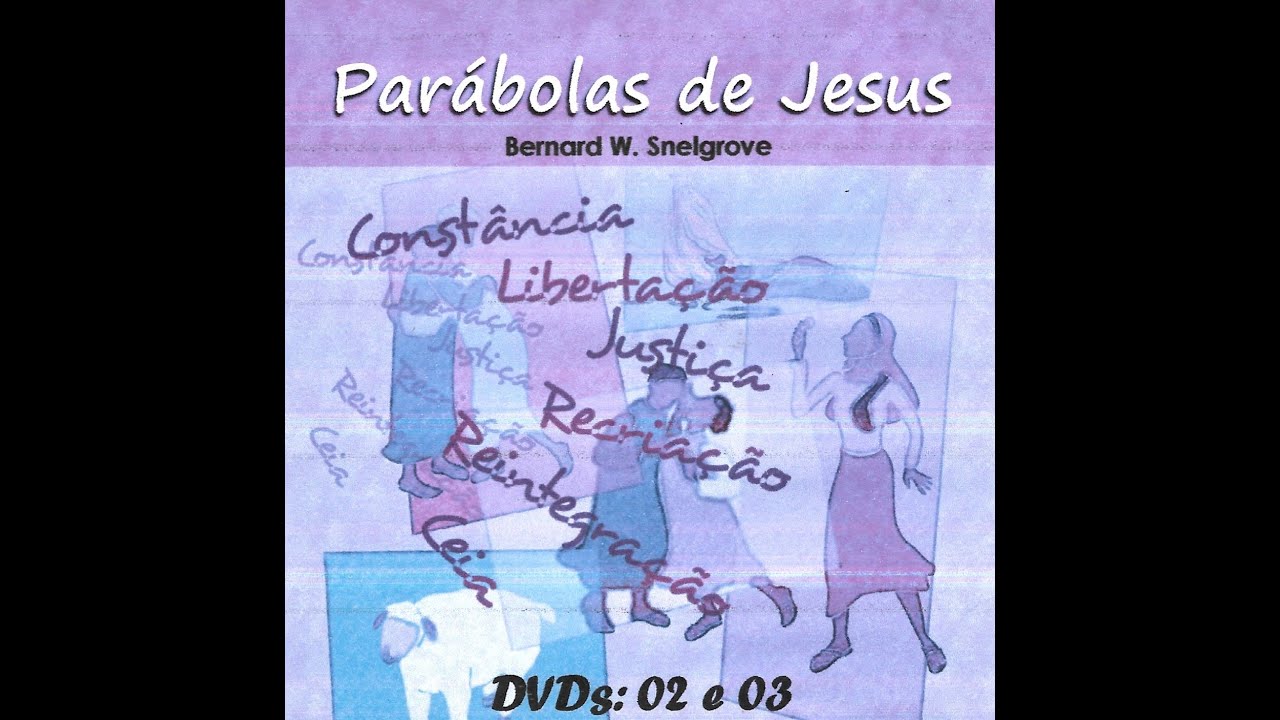 Parábolas de Jesus - Justiça (DVD 03), Bernard W. Snelgrove, Hotel Tauá Caeté-MG, julho, 2005