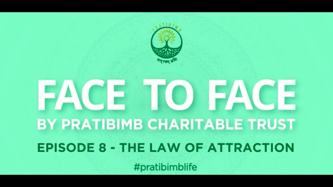 Episode 8 - The Law of Attraction - Face to Face by Pratibimb Charitable Trust #pratibimblife