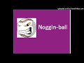 Noggin Ball