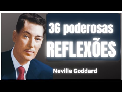 36 PODEROSAS REFLEXÕES DE NEVILLE GODDARD PARA EXPANDIR A CONSCIÊNCIA DO "EU SOU"
