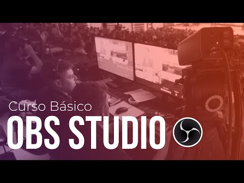 Curso de OBS Studio [Básico] - Software para Transmissão ao Vivo