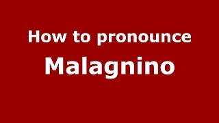 How to pronounce Malagnino