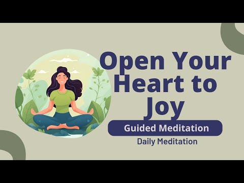Open Your Heart to Joy | Guided Meditation for Inner Peace & Happiness | Daily Meditation