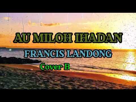 AU MILOH IHADAN-FRANCIS LANDONG(Cover By: Eyra)