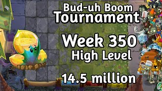 PVZ2-Arena Bud-uh Boom Tourmament 14.0 m Week 350 High Level Plants Strategy Season 73