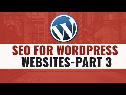 Learn SEO For WordPress Websites Part 3 | Advanced Techniques