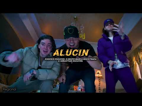 Alucin -Eugenio Esquivel, Grupo Marca Registrada, Sebastián Esquivel