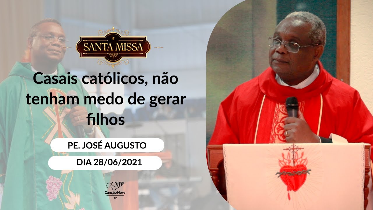 Casais católicos, não tenham medo de gerar filhos  - Padre José Augusto (28/06/2021)