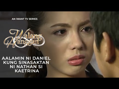 Aalamin ni Daniel kung sinasaktan ni Nathan si Katerina | Walang Hanggang | iWant TV Series
