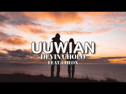 Devin Cholo - Uuwian feat. Cheon (Official Lyric Video)