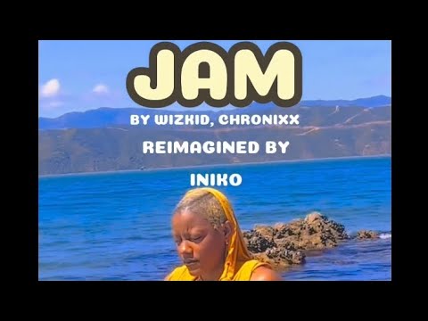 Jam by Wizkid, Chronixx reimagined by Iniko