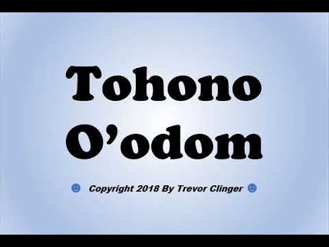 How To Pronounce Tohono O'odom