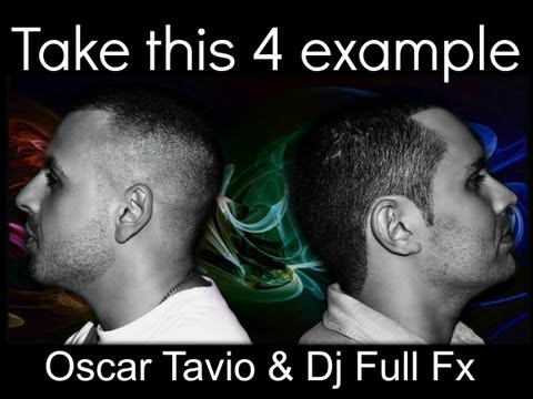 Oscar Tavio & Dj Full FX-Take this 4 Example (music video)