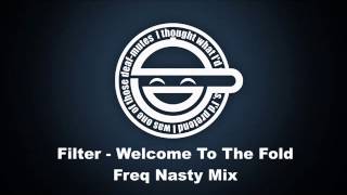 Filter - Welcome To The Fold (Freq Nasty Mix)