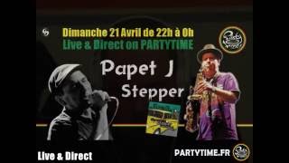 Stepper and Papet J at Party Time Radio Show - 21 AVRIL 2013