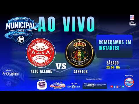 ALTO ALEGRE  X ATENTOS  AO VIVO  /  CAMPEONATO MUNICIPAL DE VÁRZEA DO POÇO  2026  - 19/04/2026
