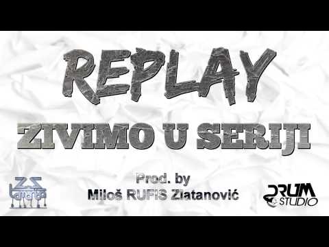 REPLAY - ZIVIMO U SERIJI