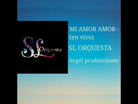 SL Orquesta - Mi Amor Amor - Rey Sepulveda