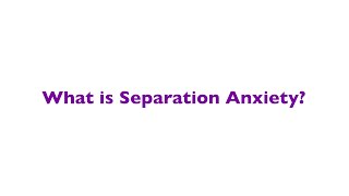 Separation Anxiety Disorder