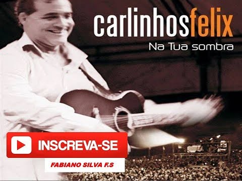 Na Tua Sombra - Carlinhos Felix