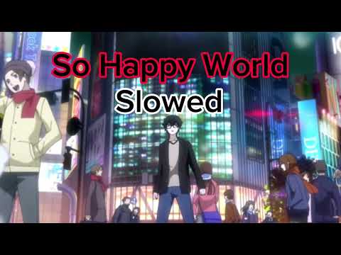 Persona 5 - So Happy World (Slowed + Reverb)