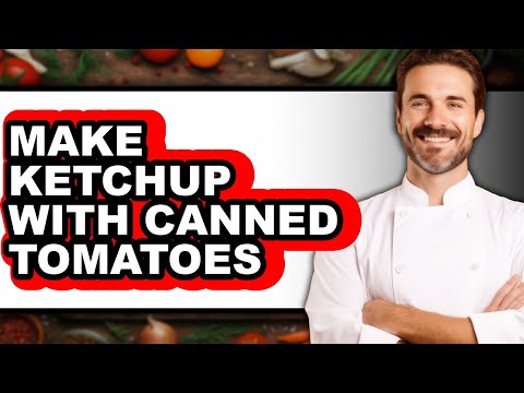 How To Make Ketchup With Canned Tomatoes (Full Guide)