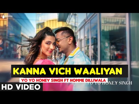 KANNA VICH WAALIYAN | HOMME DILLIWALA FT YO YO HONEY SINGH | HONEY SINGH NEW SONG | MIHIR GULATI