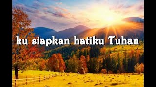 Download lagu ku siapkan hatiku Tuhan / Prepare my heart Lord mp3 Download lagu ku siapkan hatiku Tuhan / Prepare my heart Lord mp3