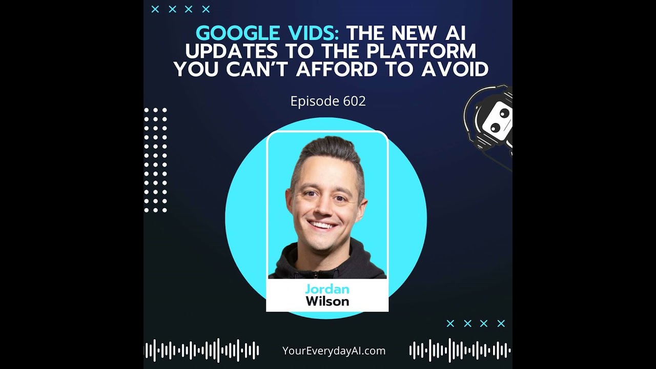 EP 603: Google Vids - The new AI updates to the platform you can’t afford to avoid