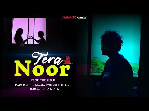 Tera Noor – ROJH Dooniwala | Official Music Video | 7 ME MUSIC | Sad Song