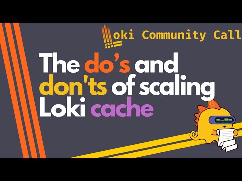 Grafana Loki: The do's and don'ts of scaling Loki cache