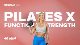 40 MIN PILATES X FUNCTIONAL STRENGTH WORKOUT | FULL BODY | SCULPT, STRENGTHEN & FEEL POWERFUL
