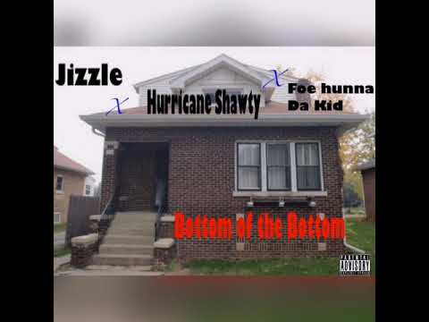 Jizzle X Hurricane Shawty X Foe Hunna Dakidd- Bottom of the Bottom (Official Audio-Exclusive)