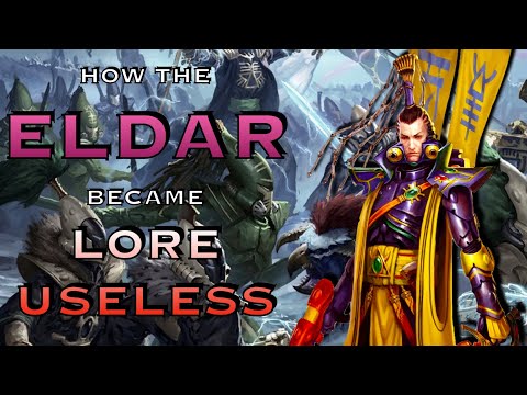 How The Eldar Became Lore Useless | Warhammer 40K Lore