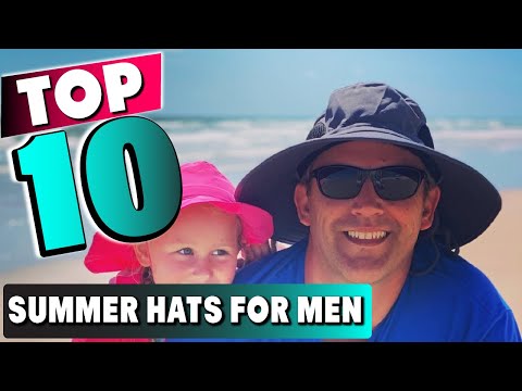 Best Summer Hats for Men In 2025 - Top 10 New Summer Hats for Mens Review