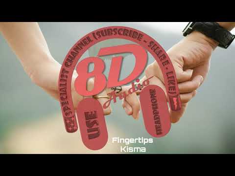 Kisma - Fingertips  | [♫ 8D audio 🎧]