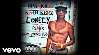 Speaker Knockerz - Lonely (Remix) (Audio) ft. Young Scooter