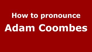 How to pronounce Adam Coombes