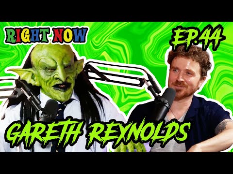Gareth Reynolds & a Goblin Can't Stop Laughing | Ep 44 | Right Now Podcast