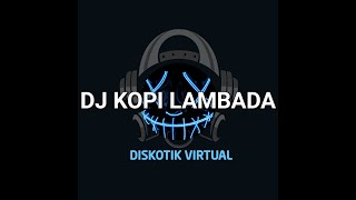 Download lagu DJ KOPI LAMBADA BREAK BEAT REMIX FULL BASS mp3