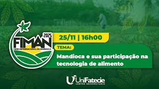 Mandioca e sua participação na tecnologia de alimentos - FIMAN 2025
