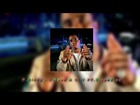 P.Diddy - I Need A Girl PT.2 (sped up)