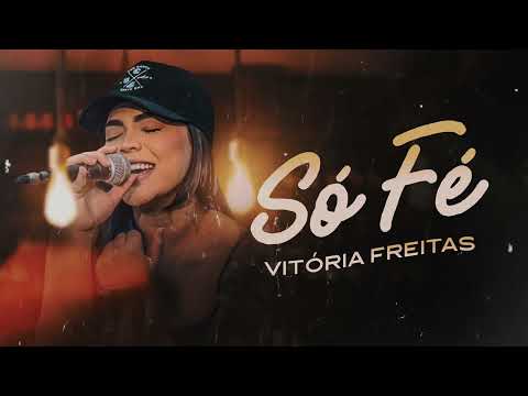 SÓ FÉ - Vitória Freitas