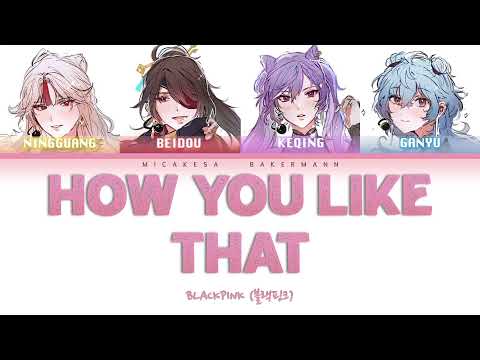 BLACKPINK [L/YUE Ver.] — How You Like That (Han/Rom/Eng Color Coded Lyrics)