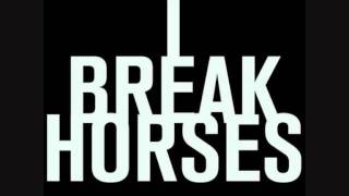 I Break Horses - Pulse