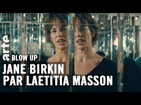 Jane Birkin par Laetitia Masson - Blow Up - ARTE